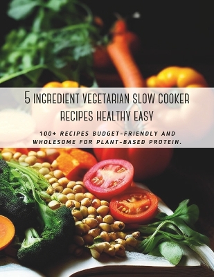 Book cover for 5 ingredient vegetarian slow cooker recipes healthy easy