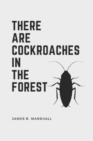 Cover of There are cockroaches in the forest