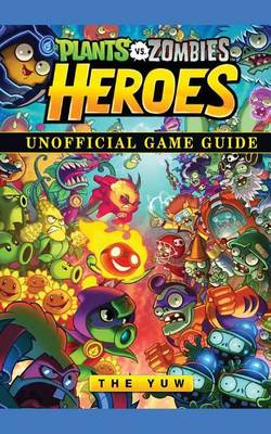 Book cover for Plants Vs Zombies Heroes Game Guide Unofficial