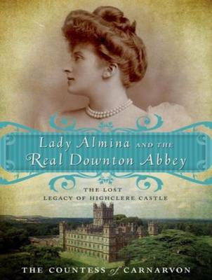 Book cover for Lady Almina and the Real Downton Abbey