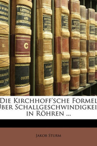 Cover of Die Kirchhoff'sche Formel Uber Schallgeschwindigkeit in Rohren ...