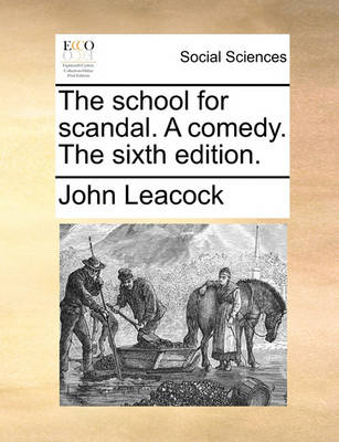 Book cover for The School for Scandal. a Comedy. the Sixth Edition.