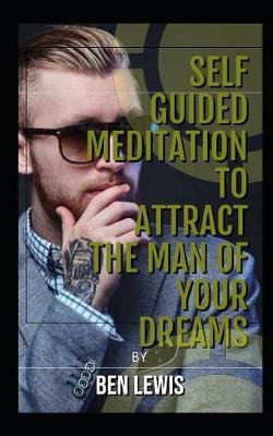 Cover of Self Guided Meditation Attract the Man of Your Dreams