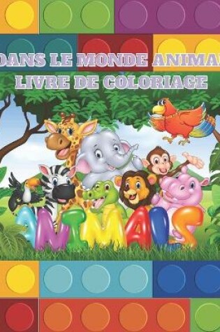 Cover of Dans Le Monde Animal - Livre de Coloriage