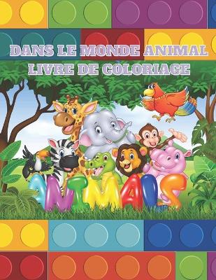 Book cover for Dans Le Monde Animal - Livre de Coloriage