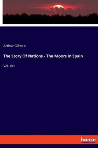 Cover of The Story Of Nations - The Moors In Spain