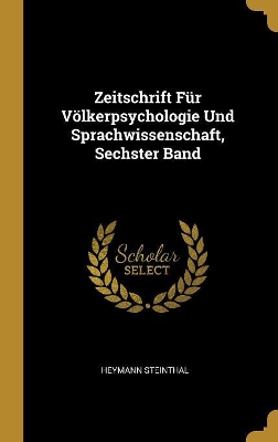 Book cover for Zeitschrift Für Völkerpsychologie Und Sprachwissenschaft, Sechster Band