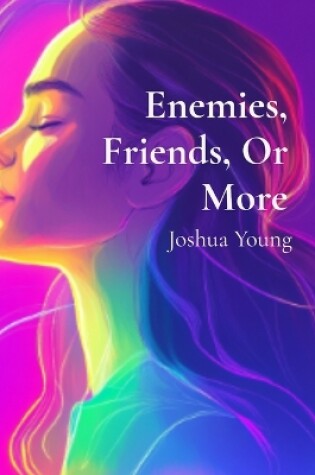 Cover of Enemies, Friends, Or More