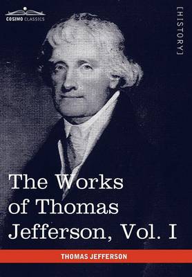 Book cover for The Works of Thomas Jefferson, Vol. I (in 12 Volumes)