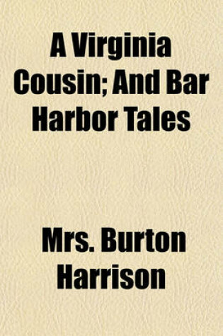 Cover of A Virginia Cousin; And Bar Harbor Tales