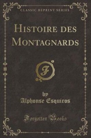 Cover of Histoire Des Montagnards (Classic Reprint)