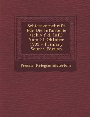 Book cover for Schiessvorschrift Fur Die Infanterie (Sch.V.F.D. INF.) Vom 21 Oktober 1909