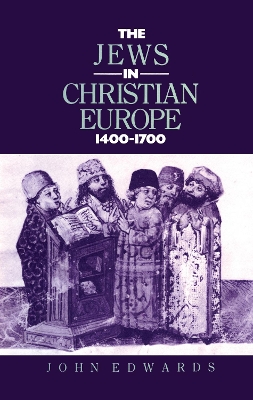 Book cover for The Jews in Christian Europe 1400-1700