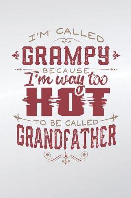 Book cover for I'm Called Grampy Because I'm Way Too Hot To Be Called Grandfather