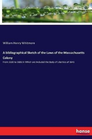 Cover of A bibliographical Sketch of the Laws of the Massachusetts Colony