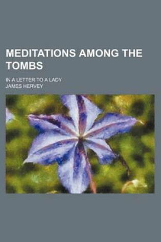 Cover of Meditations Among the Tombs; In a Letter to a Lady