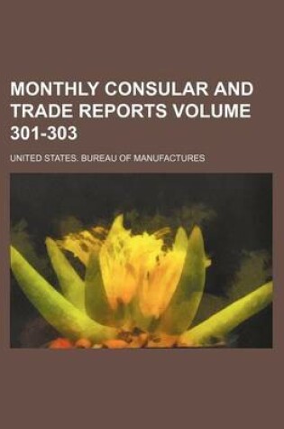 Cover of Monthly Consular and Trade Reports Volume 301-303