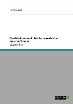 Book cover for Geschlechtermoral - Die Suche nach einer anderen Stimme