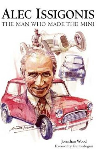 Cover of Alec Issigonis the Man Who Made the Mini