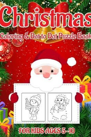 Cover of Christmas Coloring & Dot to Dot Puzzle Book for Kids Ages 5-10