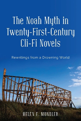 Cover of The Noah Myth in Twenty-First-Century Cli-Fi Novels