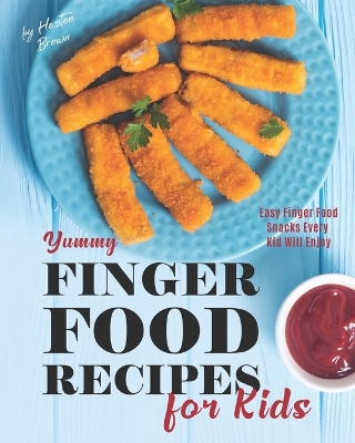 Book cover for Yummy Finger Food Recipes for Kids