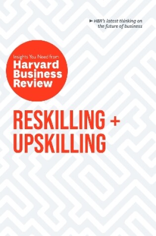 Cover of Reskilling and Upskilling: The Insights You Need from Harvard Business Review