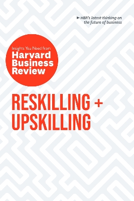 Book cover for Reskilling and Upskilling: The Insights You Need from Harvard Business Review