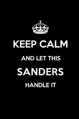 Book cover for Keep Calm and Let This Sanders Handle It