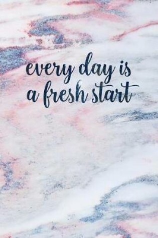 Cover of Every Day Is a Fresh Start