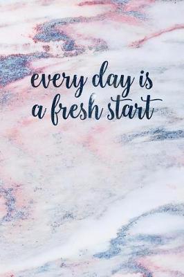 Book cover for Every Day Is a Fresh Start