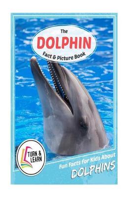 Book cover for The Dolphin Fact and Picture Book