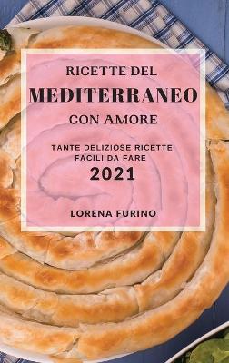 Cover of Ricette del Mediterraneo Con Amore 2021 (Mediterranean Recipes with Love 2021 Italian Edition)