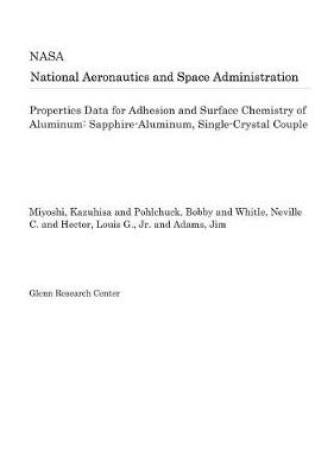 Cover of Properties Data for Adhesion and Surface Chemistry of Aluminum