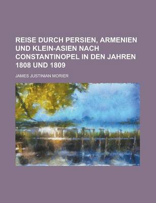 Book cover for Reise Durch Persien, Armenien Und Klein-Asien Nach Constantinopel in Den Jahren 1808 Und 1809