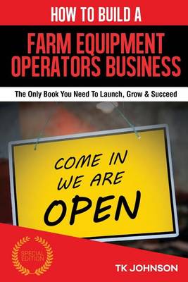 Book cover for How to Build a Farm Equipment Operators Business (Special Edition)