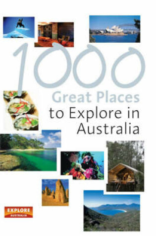 Cover of 1000 Great Places to Explore in Australia