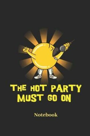 Cover of The Hot Party Must Go On Notebook