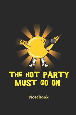 Book cover for The Hot Party Must Go On Notebook