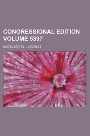 Cover of Congressional Edition Volume 5397