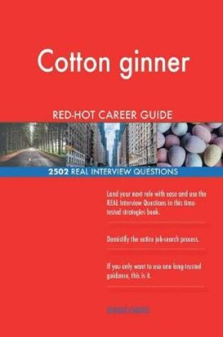 Cover of Cotton ginner RED-HOT Career Guide; 2502 REAL Interview Questions