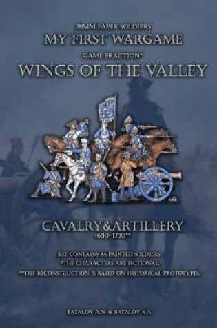 Cover of Wings of the Valley. Cavalry & Artillery 1680-1730