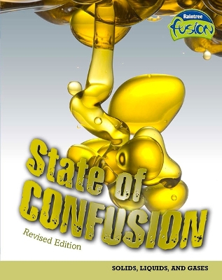 Book cover for State of Confusion: Solids, Liquids, and Gases (Raintree Fusion: Physical Science)