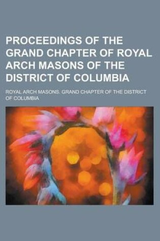 Cover of Proceedings of the Grand Chapter of Royal Arch Masons of the District of Columbia