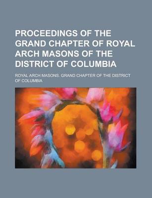 Book cover for Proceedings of the Grand Chapter of Royal Arch Masons of the District of Columbia