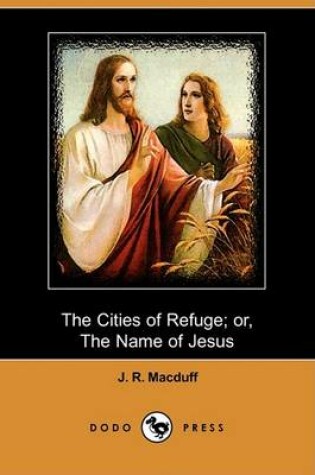 Cover of The Cities of Refuge; Or, the Name of Jesus (Dodo Press)