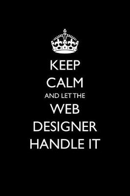 Book cover for Keep Calm and Let the Web Designer Handle It