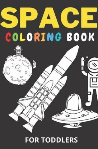 Cover of Space Coloring Book For Toddlers