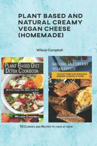 Cover of Plant based and Natural Creamy Vegan Cheese