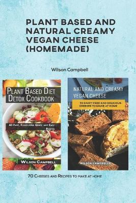 Book cover for Plant based and Natural Creamy Vegan Cheese